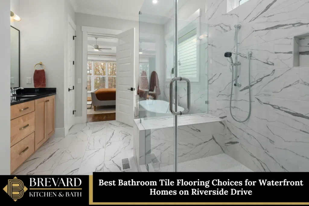Best Bathroom Tile Flooring Choices for Waterfront Homes on Riverside Drive