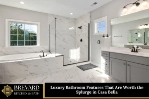 Luxury Bathroom Features That Are Worth the Splurge in Casa Bella
