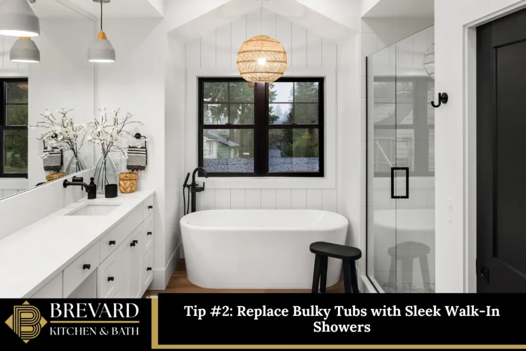 Tip #2 Replace Bulky Tubs with Sleek Walk-In Showers