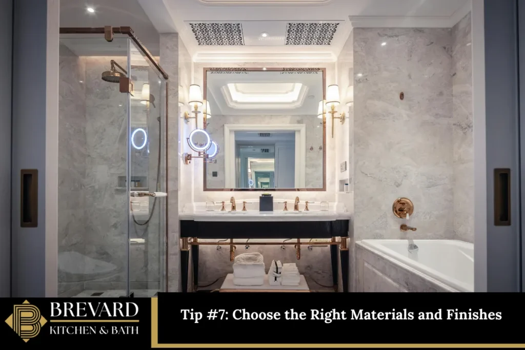 Tip #7 Choose the Right Materials and Finishes