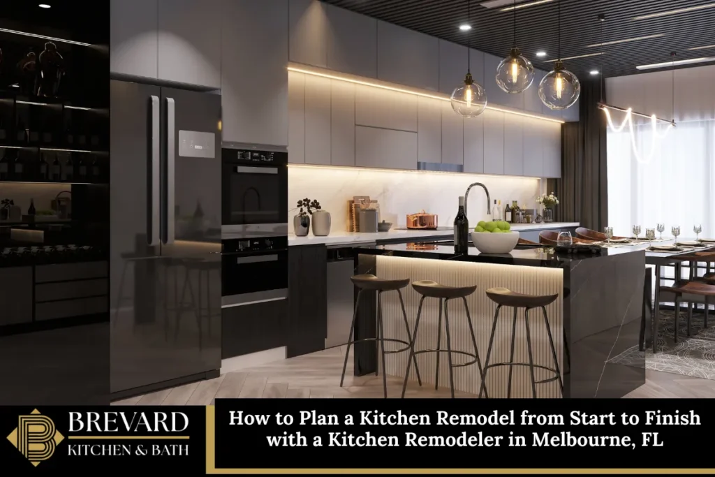 How to Plan a Kitchen Remodel from Start to Finish with a Kitchen Remodeler in Melbourne, FL