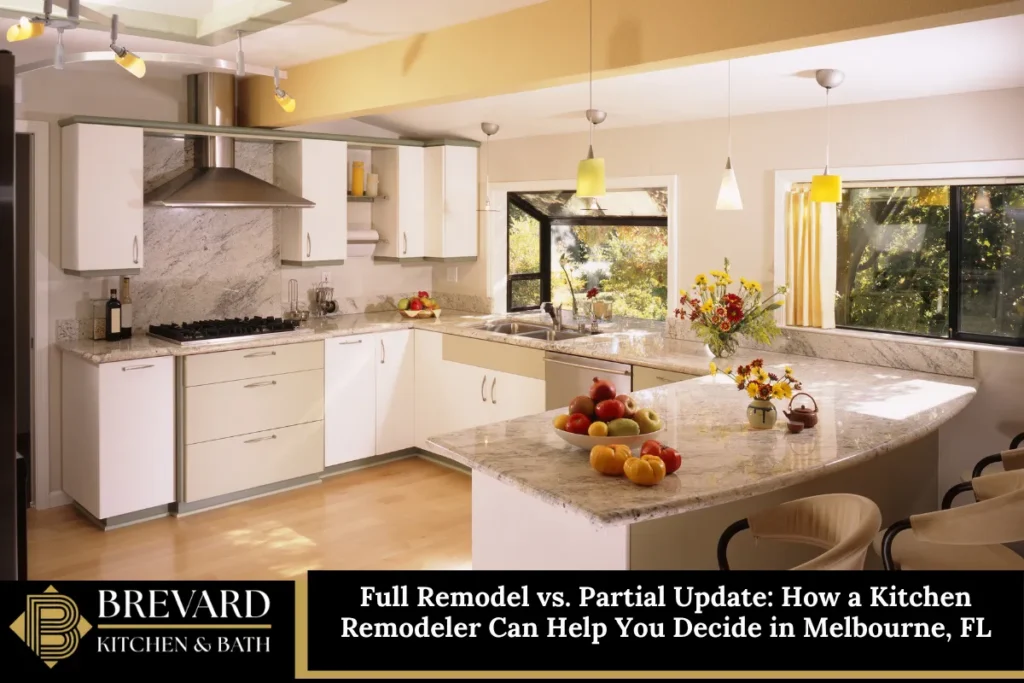 Full Remodel vs. Partial Update: How a Kitchen Remodeler Can Help You Decide in Melbourne, FL