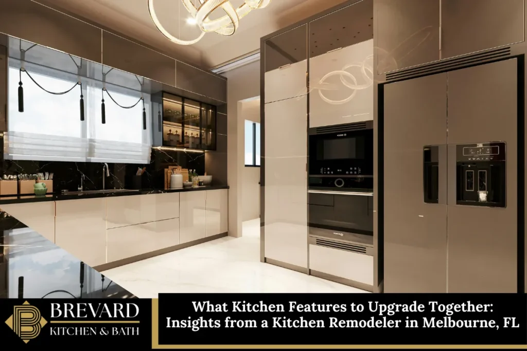 What Kitchen Features to Upgrade Together: Insights from a Kitchen Remodeler in Melbourne, FL
