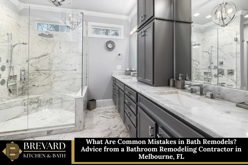 What Are Common Mistakes in Bath Remodels? Advice from a Bathroom Remodeling Contractor in Melbourne, FL