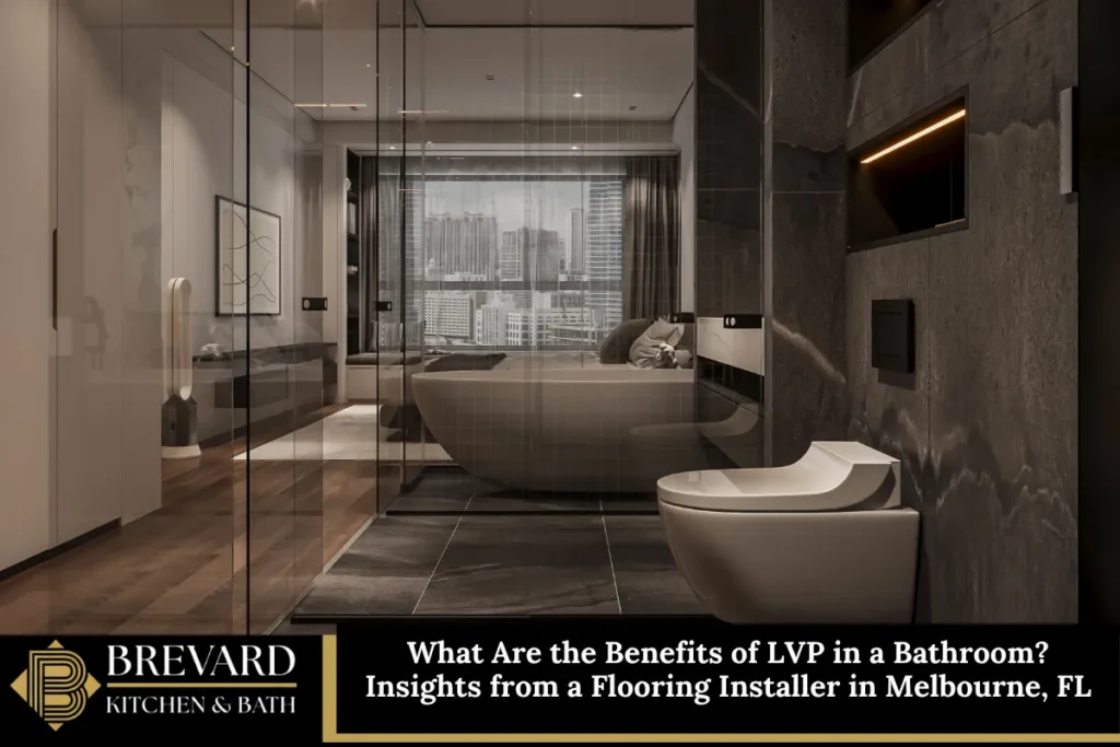 What Are the Benefits of LVP in a Bathroom? Insights from a Flooring Installer in Melbourne, FL